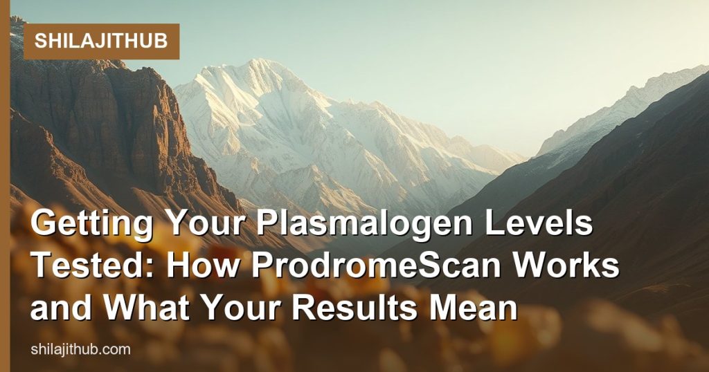 Getting Your Plasmalogen Levels Tested: How ProdromeScan Works and What Your Results Mean - ShilajitHub