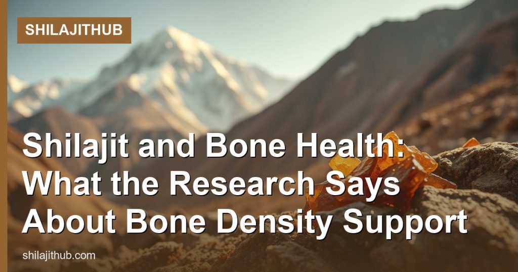 Shilajit and Bone Health: What the Research Says About Bone Density Support - ShilajitHub