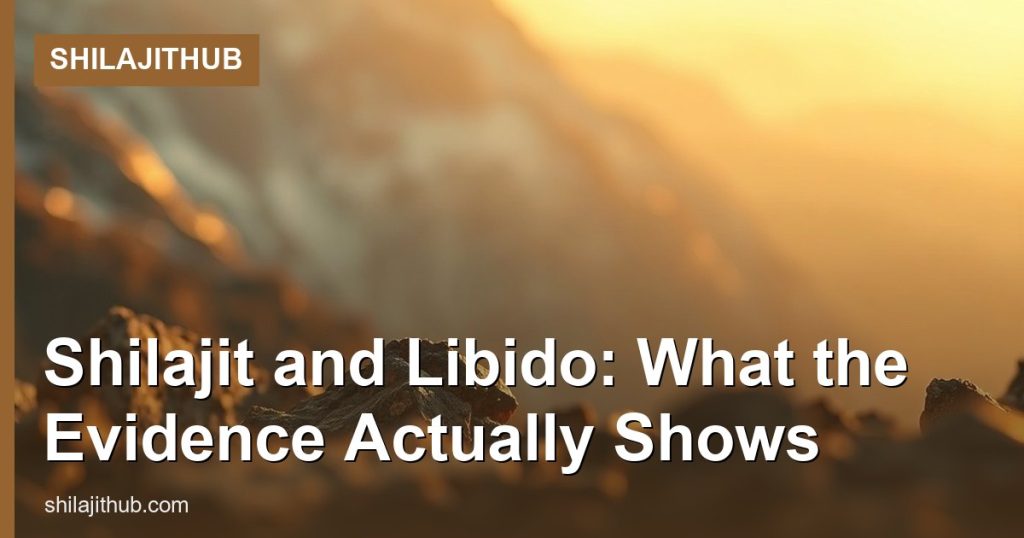 Shilajit and Libido: What the Evidence Actually Shows - ShilajitHub