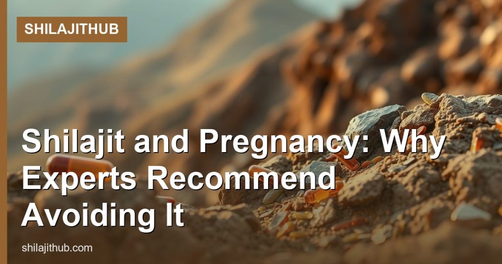 Shilajit and Pregnancy: Why Experts Recommend Avoiding It - ShilajitHub